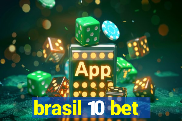 brasil 10 bet